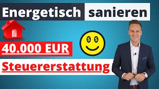 Energetische Gebäudesanierung am Eigenheim Steuerersparnis bis zu 40000 Euro nach § 35c EStG [upl. by Doane178]