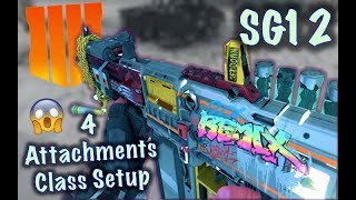 SG12 4 Attachments Class Setup  UNFAIR  Black Ops 4 [upl. by Staley]