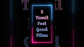 Top 5 Tamil FeelGood Movies feelgoodmovies tamilfilms infiniteinsightsmalayalam shorts [upl. by Annet674]