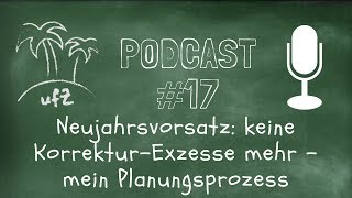 Podcast 18 Neujahrsvorsatz keine KorrekturExzesse mehr  mein Planungsprozess [upl. by Broucek]