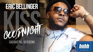 Eric Bellinger Kiss Goodnight Acoustic Version [upl. by Rubin433]