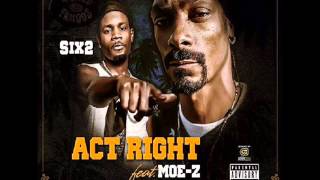 Snoop Dogg Six2 amp MoeZ  Act Right [upl. by Junji]