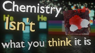 Chemistry Isnt What You Think It Is [upl. by Norehs]