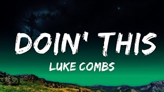 Luke Combs  Doin This Lyrics Lyrics [upl. by Odracir]