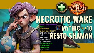 RESTO SHAMAN HEALER Necrotic Wake 10 MYTHIC INSANE TANK WoW TWW [upl. by Auos]