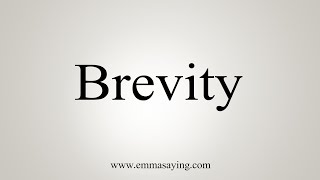 How To Say Brevity [upl. by Nichole131]