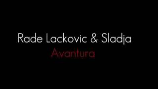 Rade Lackovic amp Sladja  Avantura [upl. by Htieh]