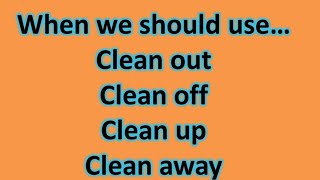 Difference between clean out clean off clean up clean away learnphrases [upl. by Ysak787]