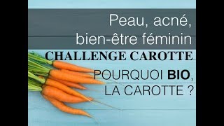 Challenge Carotteéquilibre hormonal féminin  pourquoi la carotte BIO cest mieux [upl. by Annij]