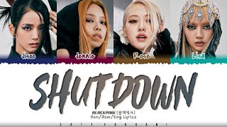 BLACKPINK  Shut Down Lyrics Color CodedHanRomEng [upl. by Audras]