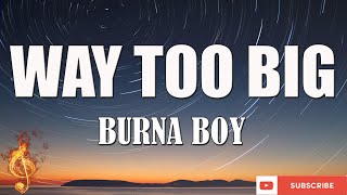 Burna Boy  Way Too Big Lyrics Video [upl. by Liddle831]