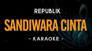 Sandiwara Cinta  Republik  Karaoke [upl. by Atiras900]