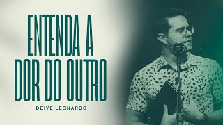 Entenda a dor do outro  Deive Leonardo [upl. by Bolton813]