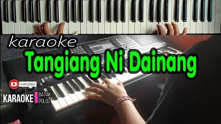 TANGIANG NI DAINANG Karaoke Wanita LIVE KEYBOARD CiptTagor Tampubolon [upl. by Einnal]