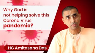 WHY GOD IS NOT HELPING SOLVE THIS CORONA VIRUS PANDEMIC  QampA SERIES WITH HG AMITASANA DAS [upl. by Ilarin]