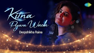 Kitna Pyara Wada  Deepshikha Raina  AnuragAbhishek  Romantic Hindi Song  Cover Song [upl. by Naiva246]