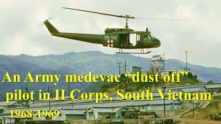 An Army Medevac quotDust Offquot Pilot in II Corps South Vietnam 19681969 [upl. by Olnay]