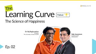 The Learning Curve  EP 02 The Science of Happiness with Dr Raj Raghunathan [upl. by Nongim323]