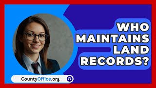 Who Maintains Land Records  CountyOfficeorg [upl. by Nowyt]