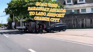 ROAD TRIP  BARANGAY AGUADA TO LABO AIRPORT OZAMIZ CITY MISAMIS OCCIDENTAL [upl. by Jeramie]