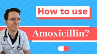 How and When to use Amoxicillin  Doctor Explains [upl. by Everest290]