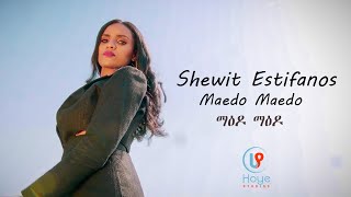 Shewit Estifanos ማዕዶ ማዕዶ Maedo Maedo New Eritrean Music 2021 [upl. by Dibb]