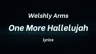 Welshly Arms One More Hallelujah lyrics [upl. by Sparks101]