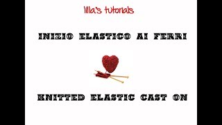 lillas tutorials inizio elastico ai ferri  knitted elastic cast on [upl. by Dawn68]