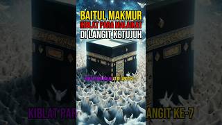 INILAH BAITUL MAKMUR KIBLAT PARA MALAIKAT DI LANGIT KE7 [upl. by Enyawud]