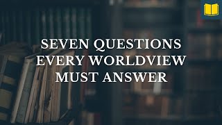 The 7 Questions Every Worldview Must Answer 2021 Biblical Worldview Course Session 1 of 8 [upl. by Kallman10]