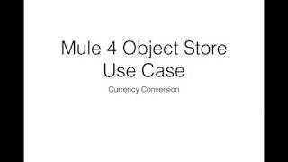 Mule 4 Object Store demo currency exchange rates [upl. by Gahan134]