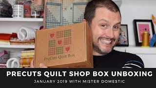 Unboxing January 2019 Precuts Quilt Shop Box with Mx Domestic [upl. by Vada]