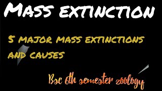 Mass extinction  Causes of extinction  Major 5 mass extinctions  Extinction  Bsc 6thsem zoology [upl. by Roselin377]