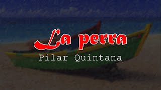 La perra  Pilar Quintana 28 [upl. by Tigram703]