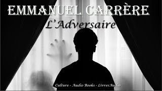 BAC  Emmanuel Carrère L’Adversaire  Présentation Analyse Résumé [upl. by Ahmad]