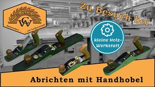 Abrichten mit Handhobel │ Erste Einblicke │ Schweizer Kante [upl. by Wester]