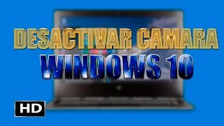 Desactivar la camara en las aplicaciones de Windows 10 [upl. by Oehsen713]