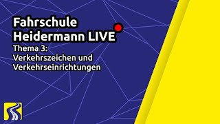 Fahrschule Heidermann LIVE  Thema 3 Verkehrszeichen und Verkehrseinrichtungen [upl. by Noreg166]