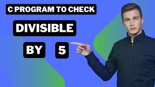C Program to Check if a Number is Divisible by 5 [upl. by Nnaik]