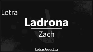 Ladrona  Zach El Estudiante  Audio amp Letra ♪ ♫ [upl. by Nallaf859]