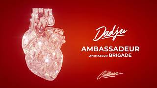 DADJU  AMBASSADEUR ANIMATEUR  BRIGADE AUDIO OFFICIEL [upl. by Nnylsaj]