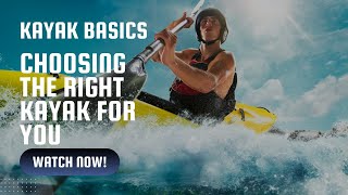 Kayak Basics Choosing the Right Kayak for You [upl. by Tadashi]