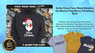 Santa Claus Face Mask Bandera De Mexico Flag Merry Christmas Shirt [upl. by Leandro]