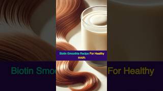 Biotin Smoothie Recipe For Healthy Hair [upl. by Akerehs330]