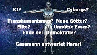 Gassmann widerlegt Harari GOTT BLEIBT GOTT und MENSCH BLEIBT MENSCH Antwort an den Transhumanismus [upl. by Nhguav520]