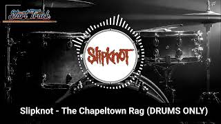 Slipknot  The Chapeltown Rag DRUMS ONLY [upl. by Esau]