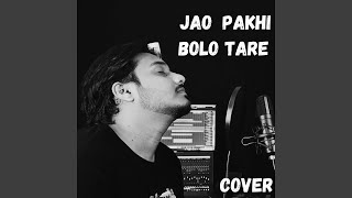 Jao Pakhi Bolo Tare Cover Song [upl. by Candyce612]