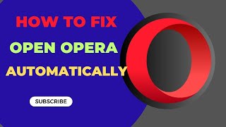 How to Fix Opera Browser Automatically Opening on Windows 11 Startup 2025 [upl. by Niuqram]