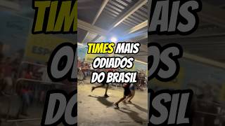 Times mais odiados do Brasil futebolbrasil brasileirão futebolbrasileiro futebol [upl. by Nomrah]