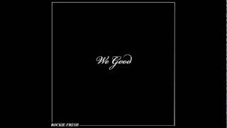 Rockie Fresh  We Good [upl. by Chi409]